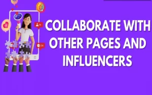 Collaborate with Influencers or Other Pages